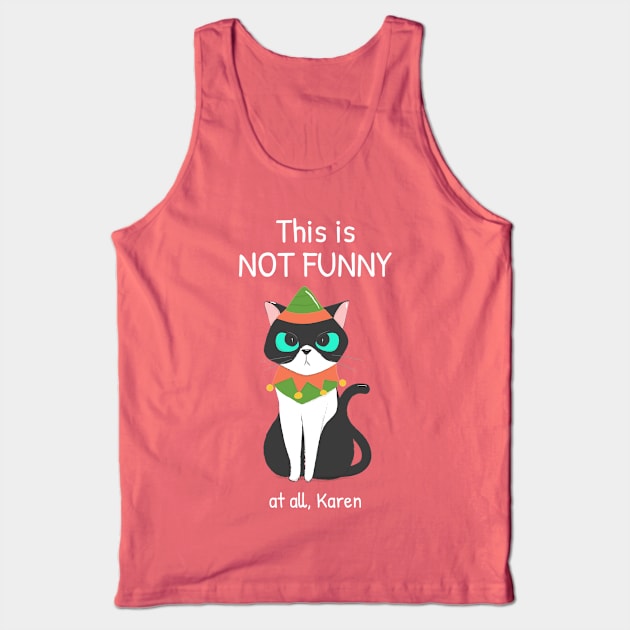 This is not funny at all Karen Tank Top by Biddie Gander Designs